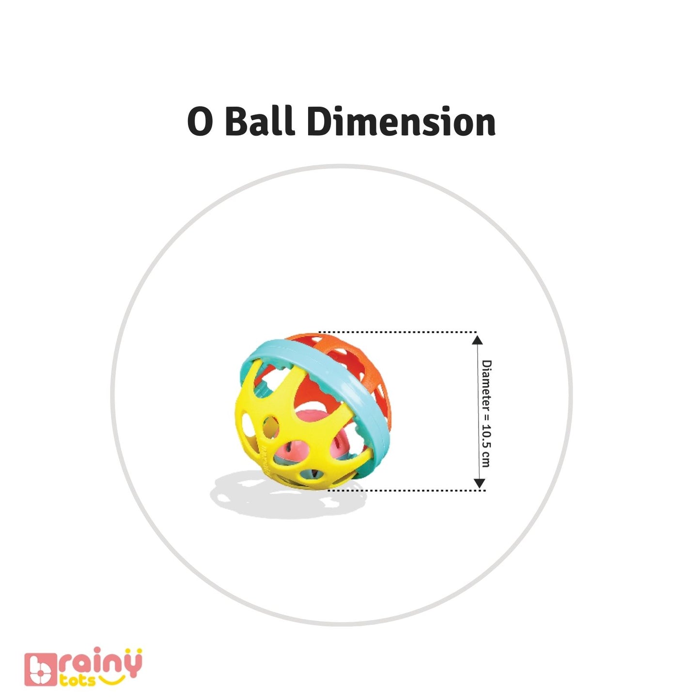 Discover the dimensions of the O Ball, a versatile toy designed to captivate and engage your little one. Material: Durable, non-toxic plastic Explore Brainytots for more details on this exciting toy and other enriching products for your child's development.