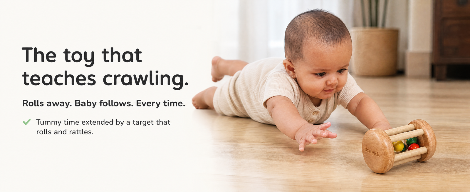 The toy that teaches crawling.