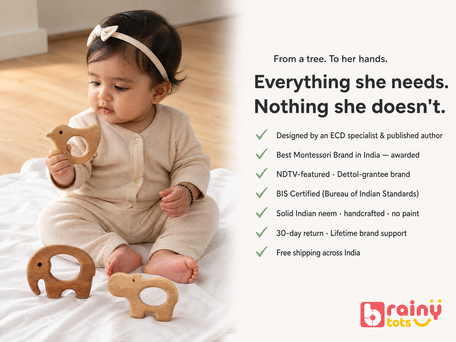 Everything she needs. Nothing she doesn't.